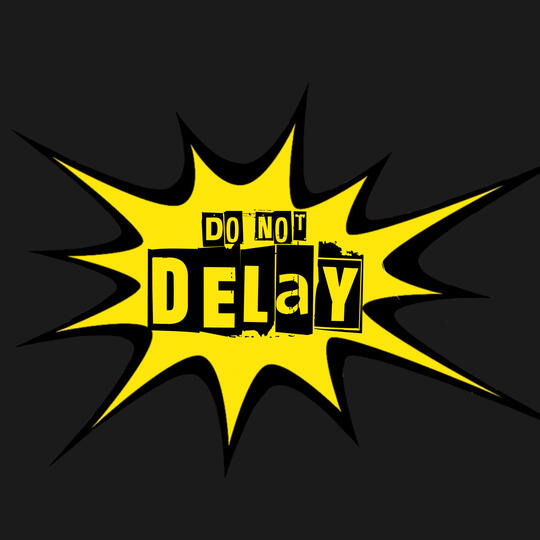 Do Not Delay